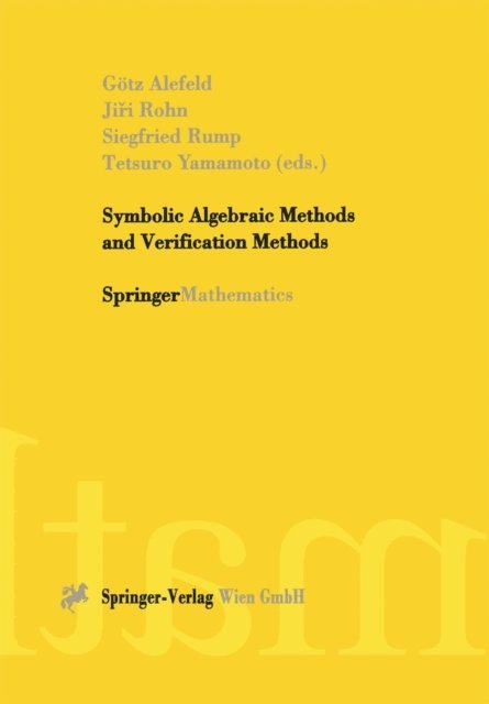 Tetsuro Yamamoto, Siegfried Rump, Jiri Rohn, Gotz Alefeld - Symbolic Algebraic Methods and Verification Methods, E-bok