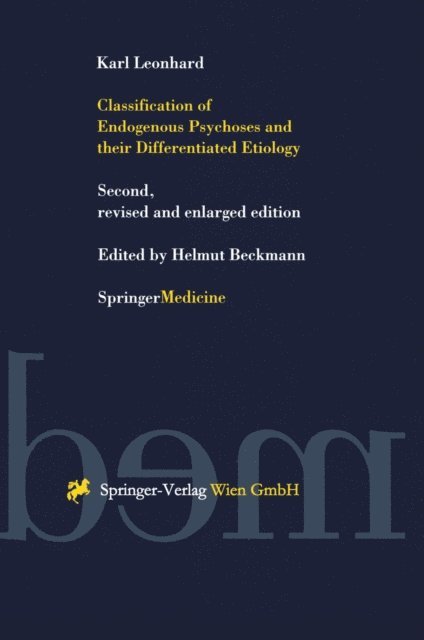 Karl Leonhard, Helmut Beckmann - Classification of Endogenous Psychoses and their Differentiated Etiology, E-bok