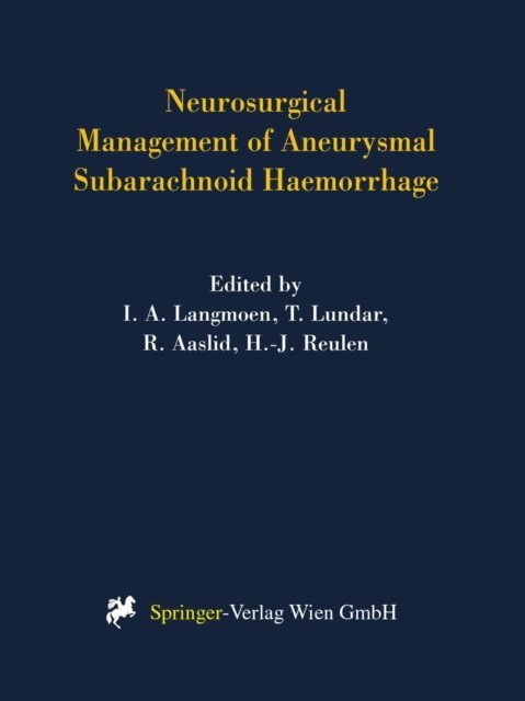 Hans-J. Reulen, Rune Aaslid, Tryggve Lundar, I.A. Langmoen - Neurosurgical Management of Aneurysmal Subarachnoid Haemorrhage, E-bok