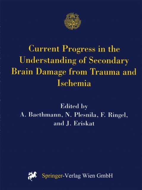 J. Eriskat, F. Ringel, N. Plesnila, A. Baethmann - Current Progress in the Understanding of Secondary Brain Damage from Trauma and Ischemia, E-bok