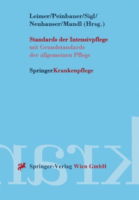 Manfred Mandl, Danusa Neuhauser, Rudolf Sigl, Christian Peinbauer, Helmut Leimer - Standards der Intensivpflege, E-bok