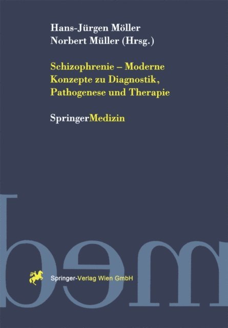 Norbert Muller, Hans-Jurgen Moller - Schizophrenie — Moderne Konzepte zu Diagnostik, Pathogenese und Therapie, E-bok