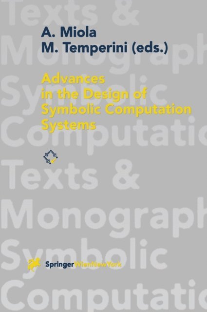 Marco Temperini, Alfonso Miola - Advances in the Design of Symbolic Computation Systems, E-bok