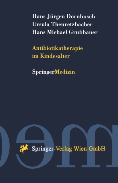 Hans Michael Grubbauer, Ursula Theuretzbacher, Hans Jurgen Dornbusch - Antibiotikatherapie im Kindesalter, E-bok. Tillgänglighet: Lägg i varukorg