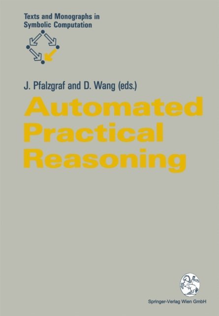 Dongming Wang, Jochen Pfalzgraf - Automated Practical Reasoning, E-bok