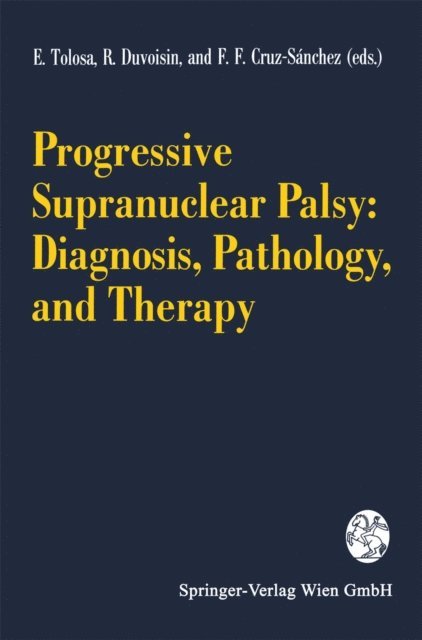 F.F. Cruz-Sanchez, R. Duvoisin, E. Tolosa - Progressive Supranuclear Palsy: Diagnosis, Pathology, and Therapy, E-bok