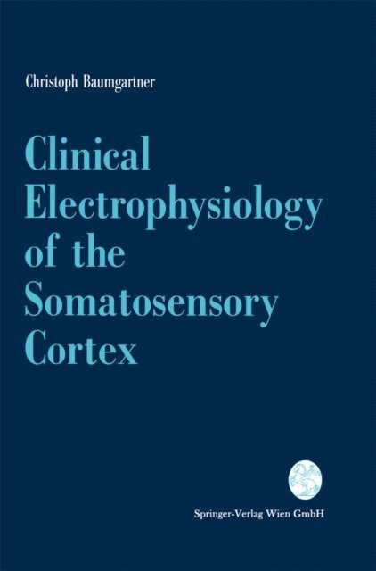 Christoph Baumgartner - Clinical Electrophysiology of the Somatosensory Cortex, E-bok