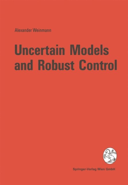 Alexander Weinmann - Uncertain Models and Robust Control, E-bok