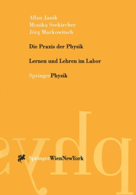 Jorg Markowitsch, Monika Seekircher, Allan Janik - Die Praxis der Physik, E-bok