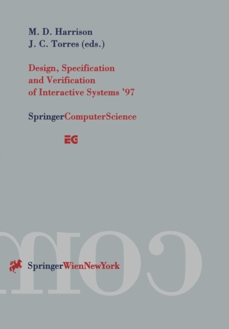 Juan C. Torres, Michael D. Harrison - Design, Specification and Verification of Interactive Systems '97, E-bok