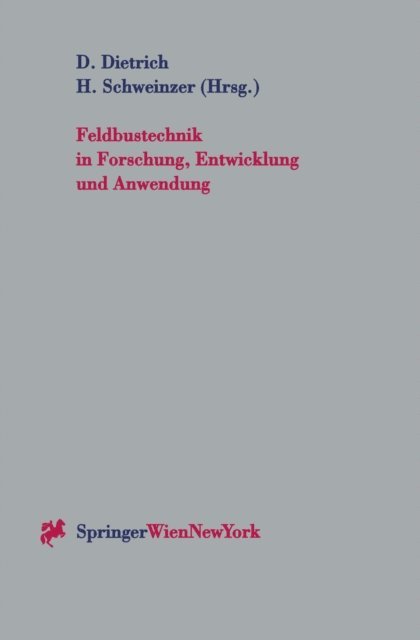 Herbert Schweinzer, Dietmar Dietrich - Feldbustechnik in Forschung, Entwicklung und Anwendung, E-bok