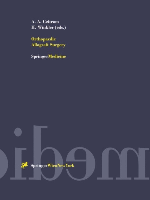Heinz Winkler, Andrei A. Czitrom - Orthopaedic Allograft Surgery, E-bok