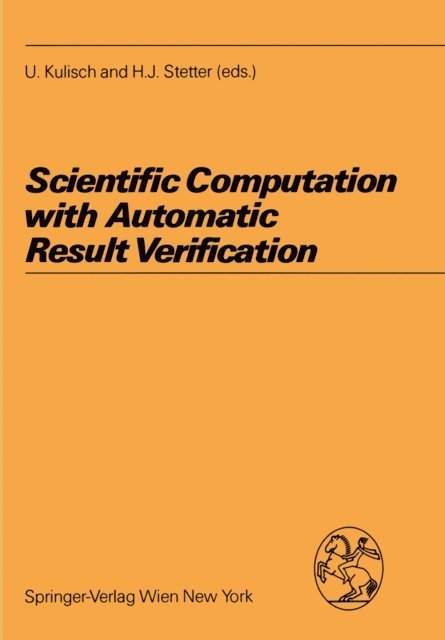 Hans J. Stetter, Ulrich Kulisch - Scientific Computation with Automatic Result Verification, E-bok