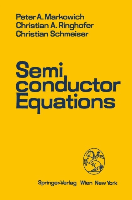 Christian Schmeiser, Christian A. Ringhofer, Peter A. Markowich - Semiconductor Equations, E-bok
