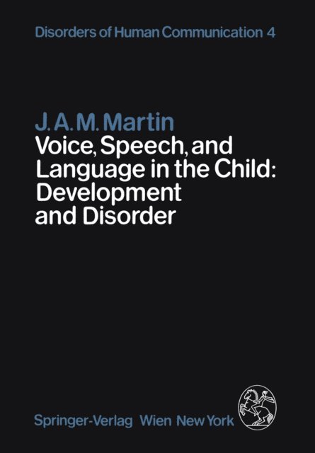 J.A.M. Martin - Voice, Speech, and Language in the Child: Development and Disorder, E-bok