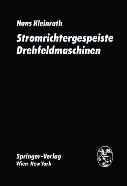 H. Kleinrath - Stromrichtergespeiste Drehfeldmaschinen, E-bok