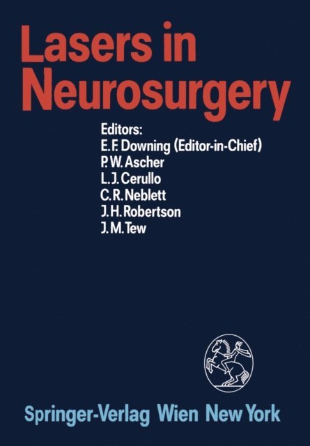 John M. Tew, Jon H. Robertson, Charles R. Neblett, Leonard J. Cerullo, Peter W. Ascher, Edward F. Downing - Lasers in Neurosurgery, E-bok