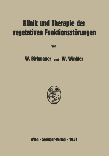 Wilhelm Winkler, Walther Birkmayer - Klinik und Therapie der vegetativen Funktionsstörungen, E-bok