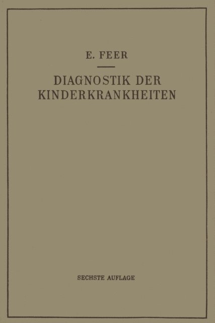 Emil Feer - Diagnostik der Kinderkrankheiten mit Besonderer Berücksichtigung des Säuglings, E-bok
