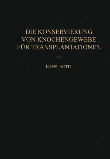 Hans Roth - Die Konservierung von Knochengewebe für Transplantationen, E-bok