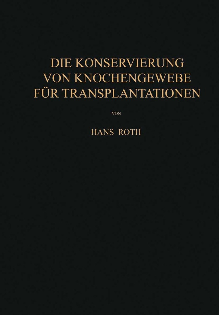 Hans Roth - Die Konservierung von Knochengewebe für Transplantationen, Häftad