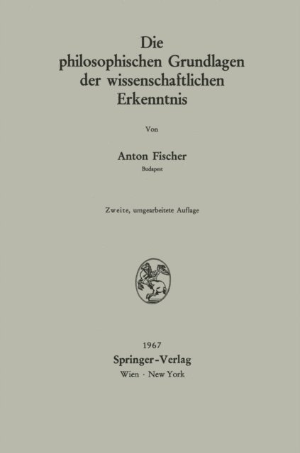 Anton Fischer - Die philosophischen Grundlagen der wissenschaftlichen Erkenntnis, E-bok