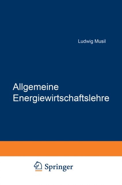 Ludwig Musil - Allgemeine Energiewirtschaftslehre, E-bok. Tillgänglighet: Lägg i varukorg