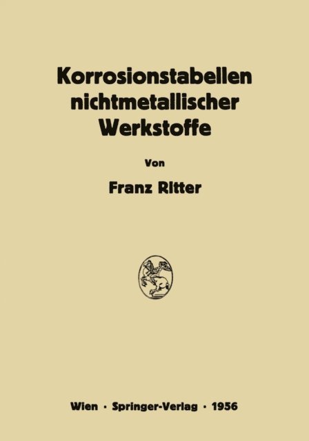 Franz Ritter - Korrosionstabellen nichtmetallischer Werkstoffe geordnet nach angreifenden Stoffen, E-bok