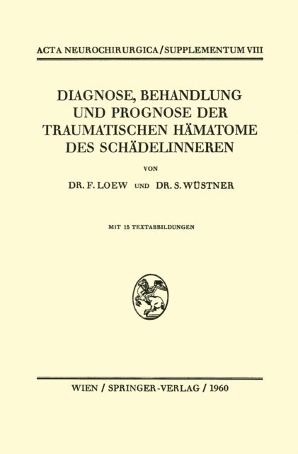 Siegfried Wustner, Friedrich Loew - Diagnose, Behandlung und Prognose der Traumatischen Hämatome des Schädelinneren, E-bok
