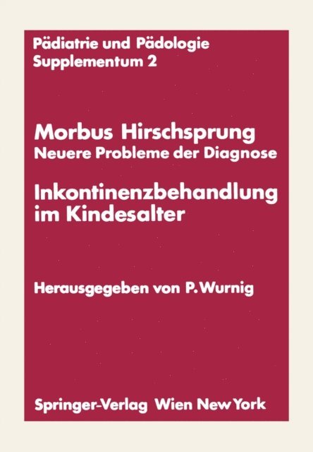 Peter Wurnig - Morbus Hirschsprung — Neuere Probleme der Diagnose Inkontinenzbehandlung im Kindesalter, E-bok