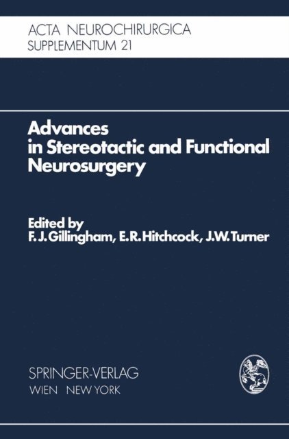 J.W. Turner, E.R. Hitchcock, F.J. Gillingham - Advances in Stereotactic and Functional Neurosurgery, E-bok