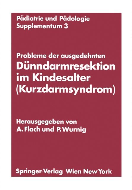 Peter Wurnig, Andreas Flach - Probleme der ausgedehnten Dünndarmresektion im Kindesalter (Kurzdarmsyndrom), E-bok