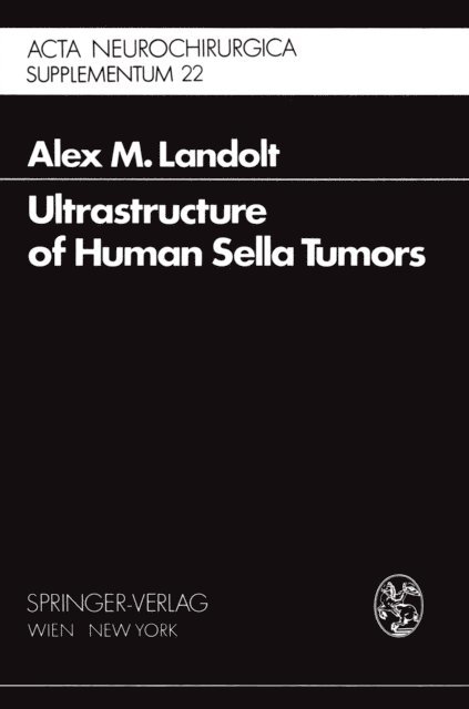 A.M. Landolt - Ultrastructure of Human Sella Tumors, E-bok