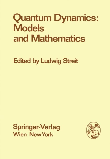 Ludwig Streit - Quantum Dynamics: Models and Mathematics, E-bok