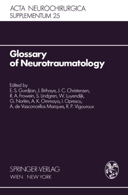 R.P. Vigouroux, A. de Vasconcellos Marques, I. Oprescu, A.K. Ommaya, G. Norlen, W. Luyendijk, S. Lindgren, R.A. Frowein, J.C. Christensen, J. Brihaye, E.S. Gurdjian - Glossary of Neurotraumatology, E-bok
