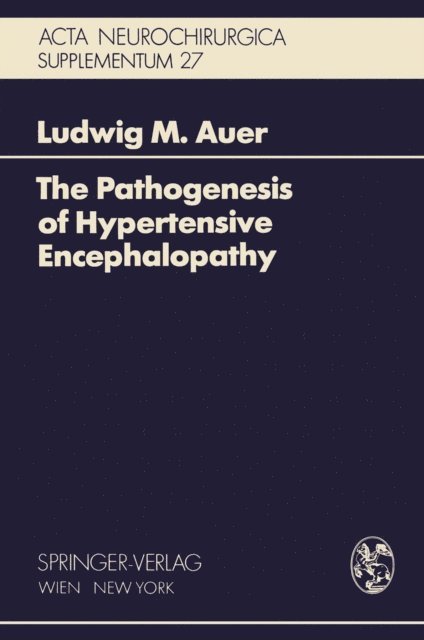 Ludwig M. Auer - Pathogenesis of Hypertensive Encephalopathy, E-bok