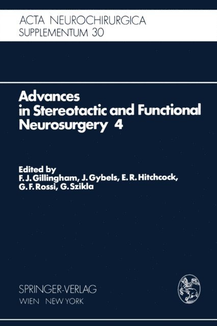G. Szikla, G.F. Rossi, E.R. Hitchcock, J. Gybels, F.J. Gillingham - Advances in Stereotactic and Functional Neurosurgery 4, E-bok