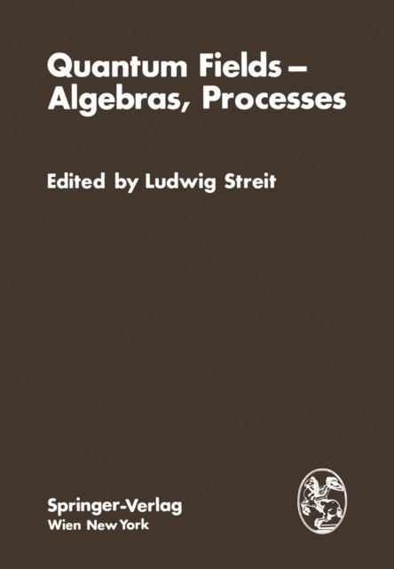 L. Streit - Quantum Fields - Algebras, Processes, E-bok