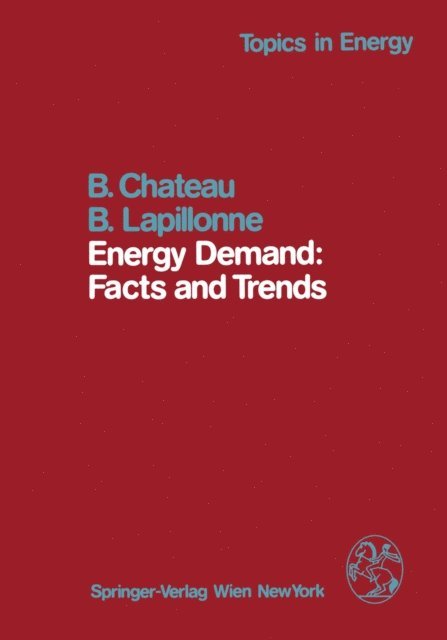 B. Lapillonne, B. Chateau - Energy Demand: Facts and Trends, E-bok