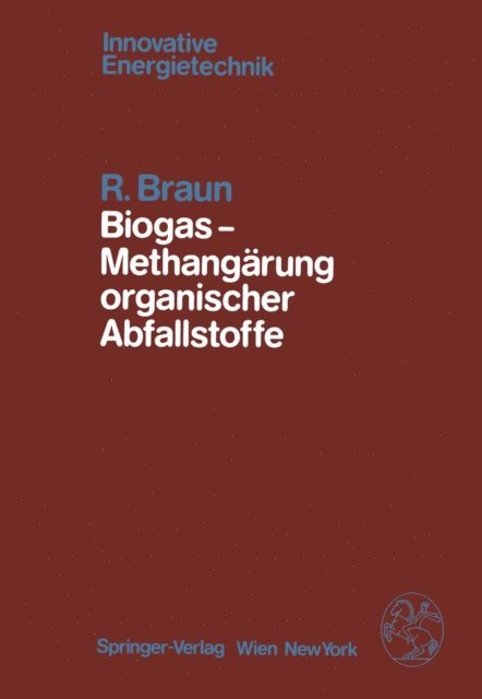 R. Braun - Biogas — Methangärung organischer Abfallstoffe, E-bok