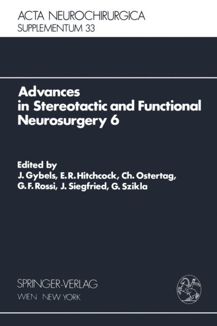 G. Szikla, J. Siegfried, G.F. Rossi, C. Ostertag, E.R. Hitchcock, J. Gybels - Advances in Stereotactic and Functional Neurosurgery 6, E-bok