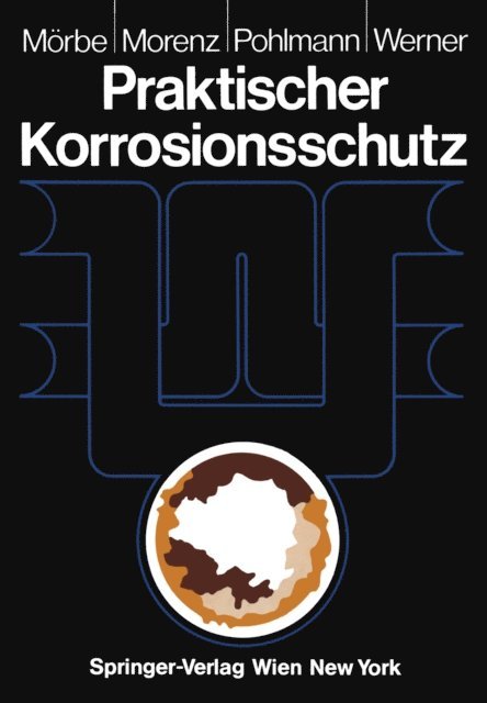 Helmut Werner, Hans-Werner Pohlmann, Wolfgang Morenz, Klaus Morbe - Praktischer Korrosionsschutz, E-bok