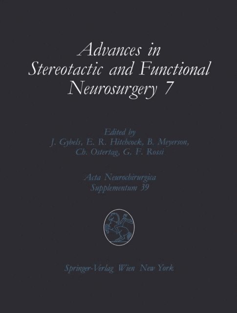 Gian F. Rossi, Christoph Ostertag, Bjorn Meyerson, Edward R. Hitchcock, Jan Gybels - Advances in Stereotactic and Functional Neurosurgery 7, E-bok