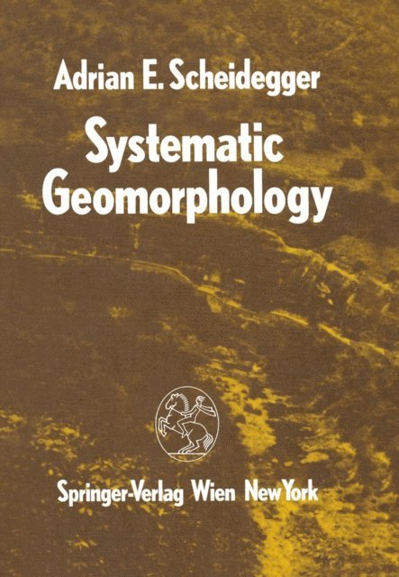 Adrian E. Scheidegger - Systematic Geomorphology, E-bok