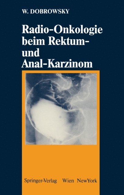 Werner Dobrowsky - Radio-Onkologie beim Rektum- und Anal-Karzinom, E-bok