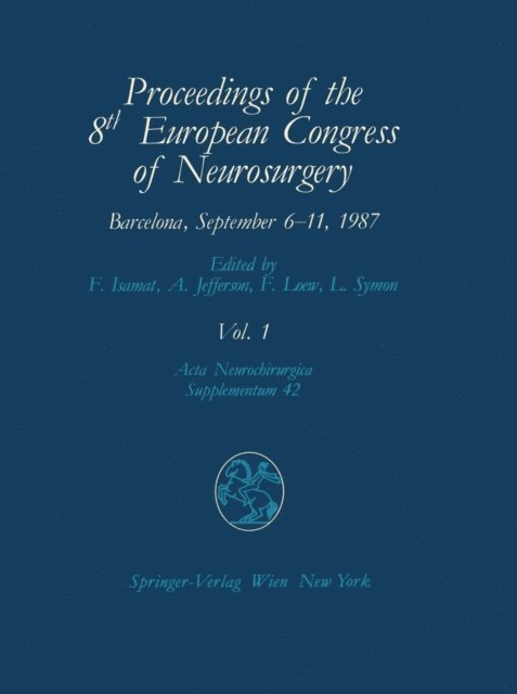 Lindsay Symon, Friedrich Loew, Antony Jefferson, Fabian Isamat - Proceedings of the 8th European Congress of Neurosurgery Barcelona, September 6-11, 1987, E-bok