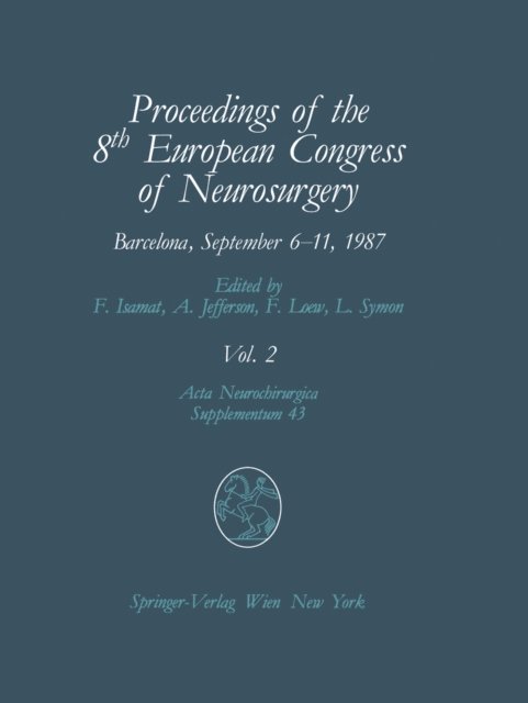 Lindsay Symon, Friedrich Loew, Antony Jefferson, Fabian Isamat - Proceedings of the 8th European Congress of Neurosurgery, Barcelona, September 6-11, 1987, E-bok