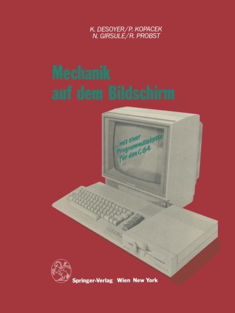 R. Probst, N. Girsule, P. Kopacek, K. Desoyer - Mechanik auf dem Bildschirm — mit dem C64, E-bok