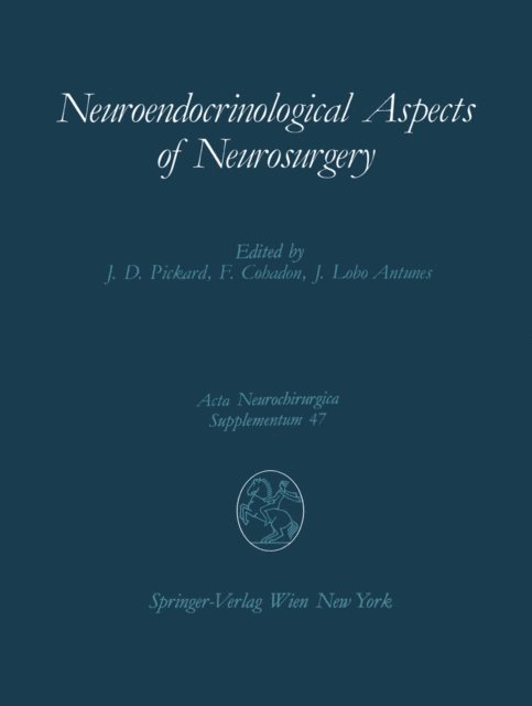Joao Lobo Antunes, Francois Cohadon, John D. Pickard - Neuroendocrinological Aspects of Neurosurgery, E-bok