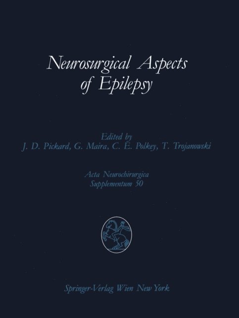 Tomasz Trojanowski, Charles E. Polkey, Giulio Maira, John D. Pickard - Neurosurgical Aspects of Epilepsy, E-bok